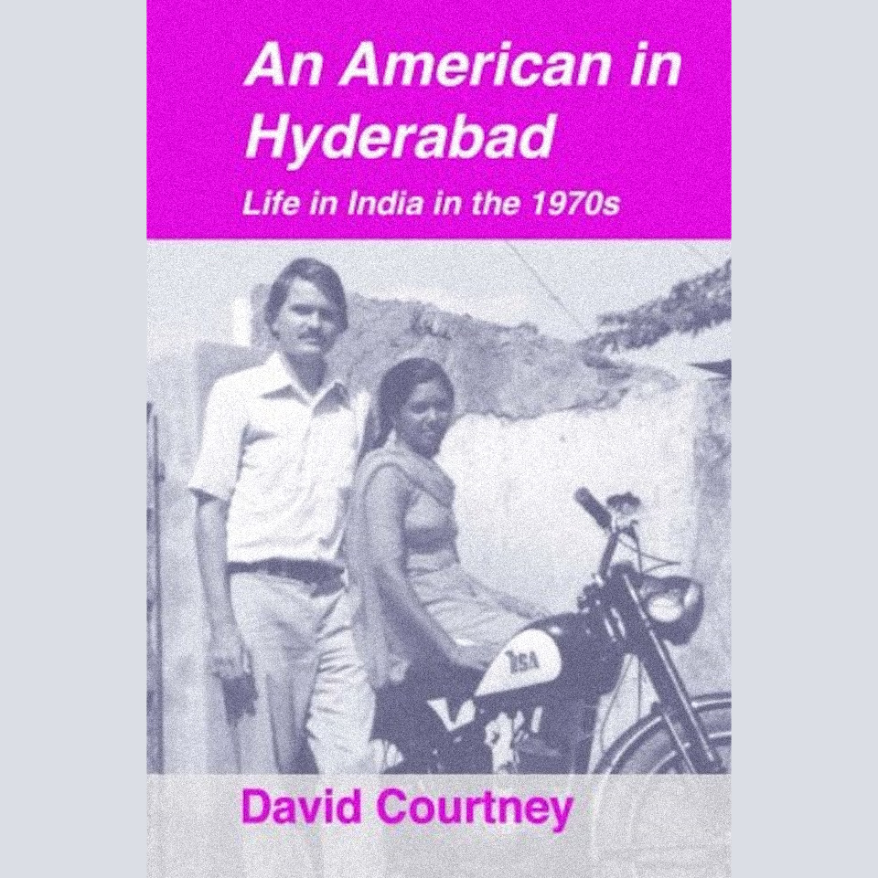 An American in Hyderabad: Life in India in the 1970s