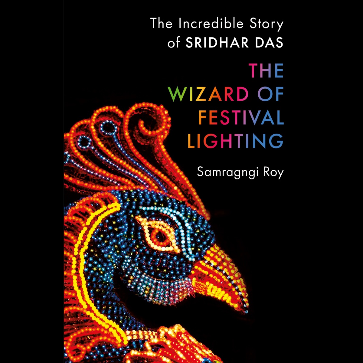 Book Excerpt: The Wizard of Festival Lighting – The Incredible Story of Sridhar Das
