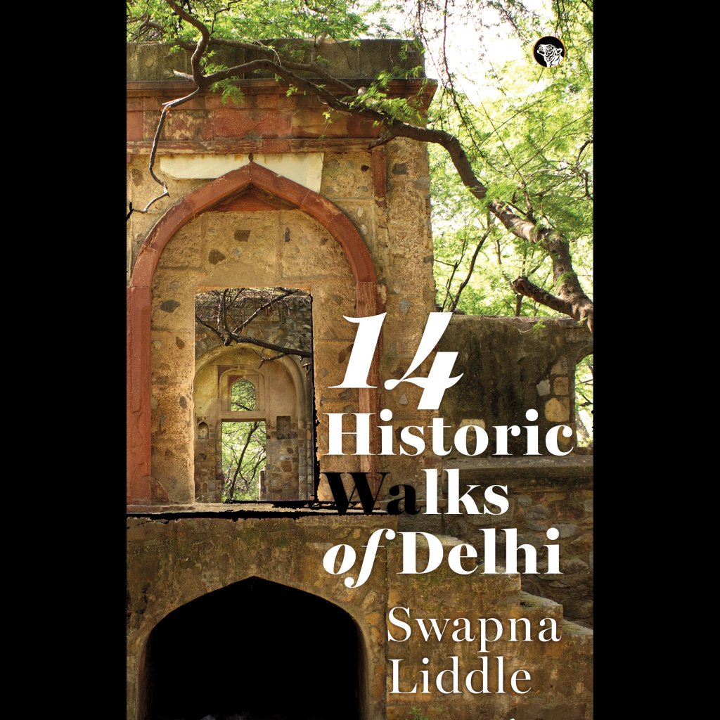 Swapna Liddle and the 14 Historic Walks of Delhi